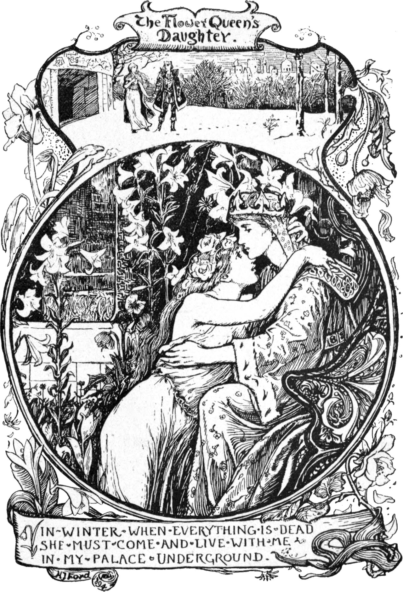A decorated plate. In a circular centre panel a crowned woman in an embroidered gown sits holding a young woman in a rose wreath on her lap, the two face to face, among tall lilies. Above, a small scene shows a man in armour meeting a woman before a winter landscape. Lilies and other flowers frame the whole. The title reads The Flower Queen's Daughter and the scroll below reads IN WINTER WHEN EVERYTHING IS DEAD SHE MUST COME AND LIVE WITH ME IN MY PALACE UNDERGROUND.