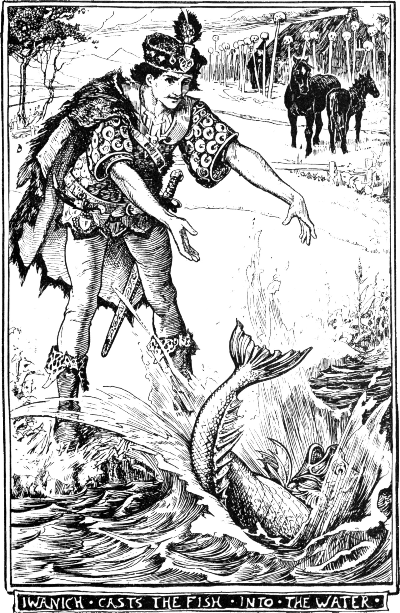 A young man in a plumed cap, patterned armour and a ragged cloak stands at a riverbank, leaning forward with both arms out as a large fish falls tail first into the water in front of him. Behind him a paddock holds two dark horses, and a fence topped with skulls on stakes runs before a thatched hut. The panel below reads IWANICH CASTS THE FISH INTO THE WATER.