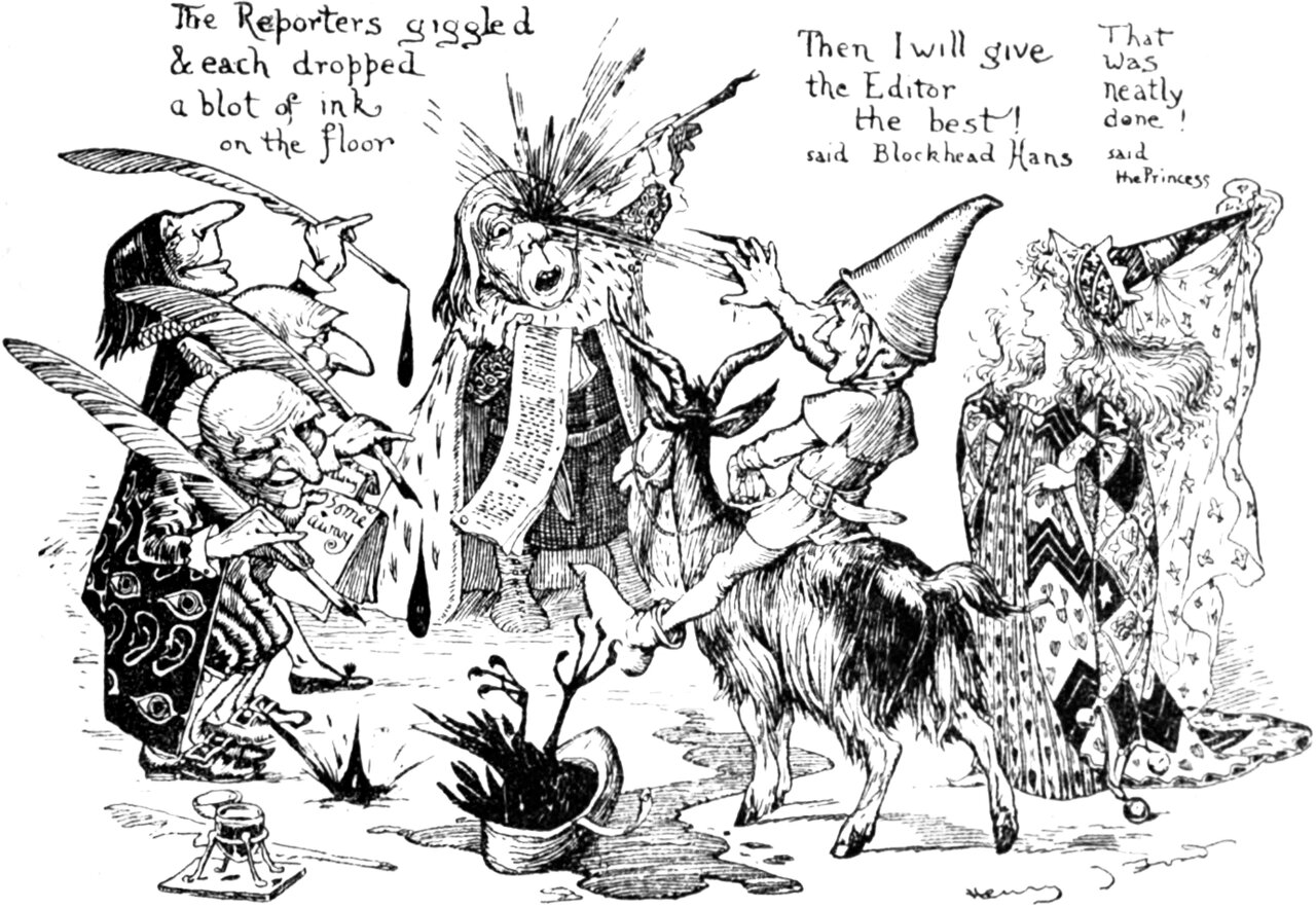 A room of long-nosed figures in caps and gowns holding enormous quills, ink dripping from the nibs and pooling on the floor. At the centre one flings up a handful of papers; to the right a man in a tall cap sits astride a goat with his hand raised, and a woman in a crown and patterned robe stands at the far right. The hand lettering reads The Reporters giggled and each dropped a blot of ink on the floor, Then I will give the Editor the best said Blockhead Hans, and That was neatly done said the Princess.