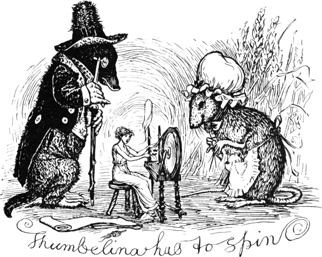 A tiny woman sits on a stool at a spinning wheel, drawing out the thread. At the left a mole in a plumed hat, spectacles and a long coat leans on a stick, watching her; at the right a field mouse in a frilled bonnet and apron sits back on its haunches. Ears of corn stand behind. The line below reads Thumbelina has to spin.