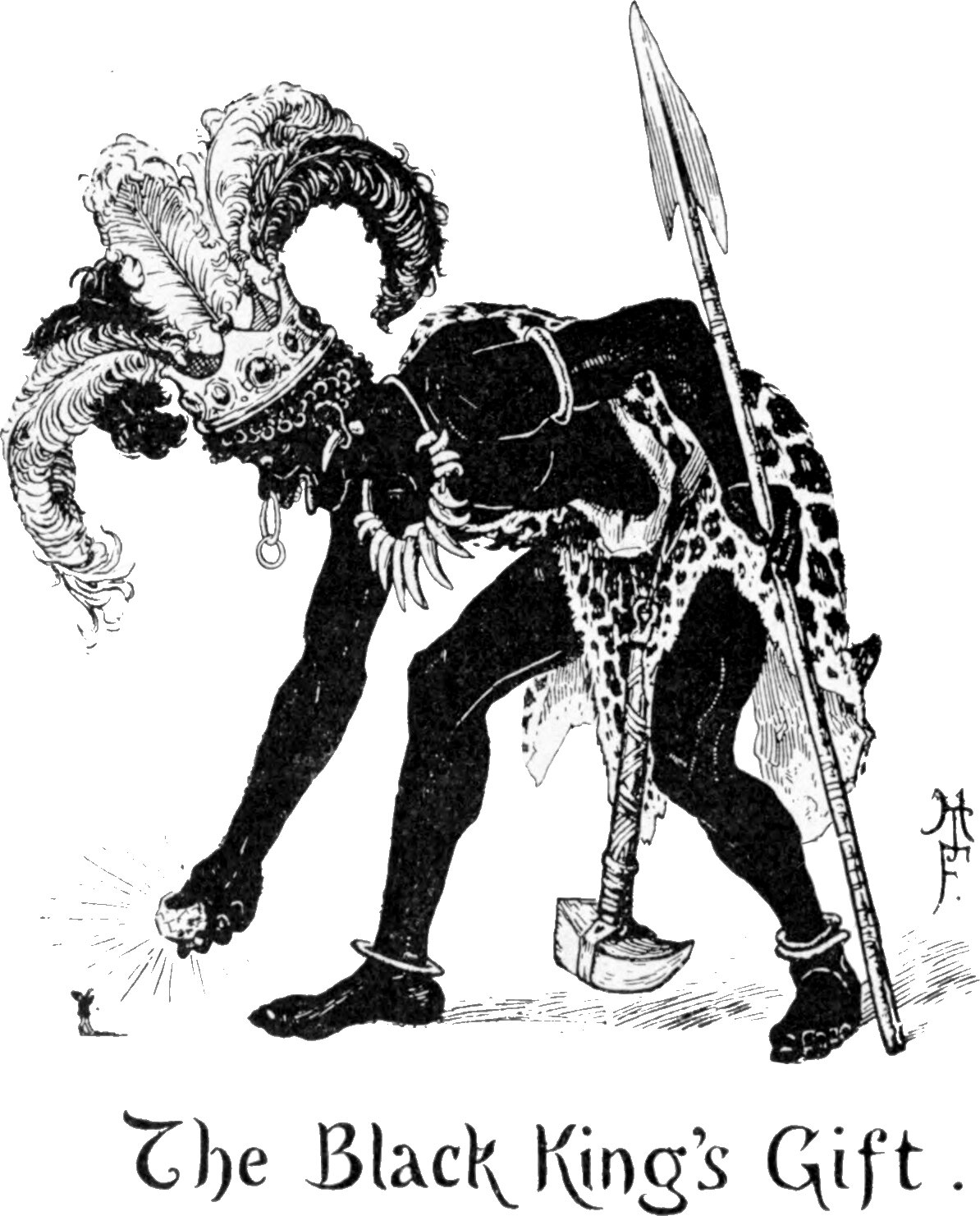 A tall dark-skinned figure in a plumed and jewelled crown, a necklace of claws, a spotted skin and anklets stoops low, leaning on a long spear and holding out one cupped hand from which light streams. An axe lies on the ground by his foot. A tiny human figure stands in the light at the lower left, a fraction of his height. The line below reads The Black King's Gift.